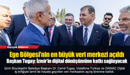 Ege Bölgesi’nin en büyük veri merkezi açıldı