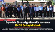 Bayındır’ın Düşman İşgalinden Kurtuluşunun 104. Yılı Coşkuyla Kutlandı