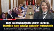 Foça Belediye Başkanı Saniye Bora Fıçı, Erdoğan'ın kadın belediye başkanları toplantısında