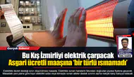 Asgari ücretli maaşına ‘bir türlü ısınamadı’:  “Elektrik zammı asgari ücreti ikiye katladı”