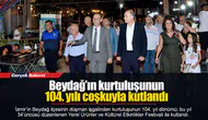 Beydağ’ın kurtuluşunun 104. yılı coşkuyla kutlandı