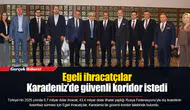 Egeli ihracatçılar Karadeniz’de güvenli koridor istedi