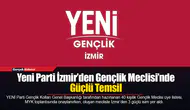 Yeni Parti İzmir’den Gençlik Meclisi’nde Güçlü Temsil