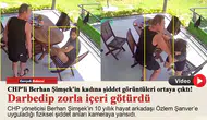 CHP'li Berhan Şimşek'in kadına şiddet görüntüleri ortaya çıktı!Darbedip zorla içeri götürdü