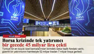 Borsa krizinde tek yatırımcı bir gecede 45 milyar lira çekti