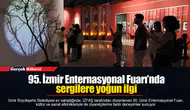 95. İzmir Enternasyonal Fuarı’nda sergilere yoğun ilgi