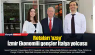 Rotaları ‘uzay’: İzmir Ekonomili gençler İtalya yolcusu