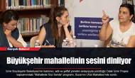 Büyükşehir mahallelinin sesini dinliyor