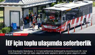 İEF için toplu ulaşımda seferberlik