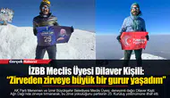 İZBB Meclis Üyesi Dilaver Kişili:  “Zirveden zirveye büyük bir gurur yaşadım.”