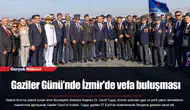 Gaziler Günü’nde İzmir'de vefa buluşması
