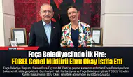 Foça Belediyesi’nde İlk Fire: FOÇABEL Genel Müdürü Ebru Okay İstifa Etti
