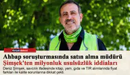 Ahbap soruşturmasında satın alma müdürü Şimşek'ten milyonluk usulsüzlük iddiaları