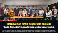 Bornova’dan büyük dayanışma hamlesi  “Sağlık Destek Kart” ile çınarlarımıza sevgi ve hizmet köprüsü
