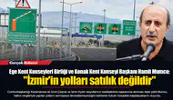 Ege Kent Konseyleri Birliği ve Konak Kent Konseyi Başkanı Hamit Mumcu:  "İzmir'in yolları satılık değildir"