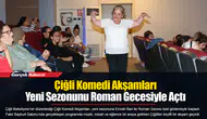 Çiğli Komedi Akşamları Yeni Sezonunu Roman Gecesiyle Açtı
