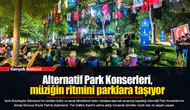 Alternatif Park Konserleri, müziğin ritmini parklara taşıyor