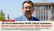AK Partikulislerinden Melih Gökçek açıklaması: Siyasi konum yaptırım için engel olmamalı