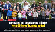 Karşıyaka’nın çocuklarına müjde: “Kent 95 Parkı” hizmete açıldı!
