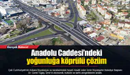 Anadolu Caddesi’ndeki yoğunluğa köprülü çözüm