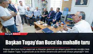 Başkan Tugay’dan Buca’da mahalle turu