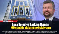 Buca Belediye Başkanı Duman: 100 gündür iddianame bekliyoruz