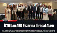 İZTO’dan ABD Pazarına İhracat Atağı