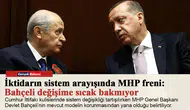 İktidarın sistem arayışında MHP freni: Bahçeli değişime sıcak bakmıyor