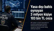 Yasa dışı bahis oynayan 3 milyon kişiye 103 bin TL ceza