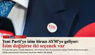 Yeni Parti'ye isim itirazı AYM'ye geliyor: İsim değişirse iki seçenek var