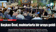Başkan Önal, muhtarlarla bir araya geldi