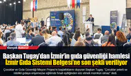 Başkan Tugay’dan İzmir’in gıda güvenliği hamlesi...  İzmir Gıda Sistemi Belgesi’ne son şekli veriliyor