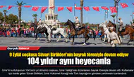 9 Eylül coşkusu Süvari Birlikleri’nin bayrak töreniyle devam ediyor