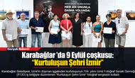 Karabağlar ’da 9 Eylül coşkusu: “Kurtuluşun Şehri İzmir”