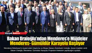 Bakan Uraloğlu’ndan Menderes’e Müjdeler...  Menderes- Gümüldür Karayolu Başlıyor