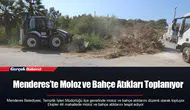 Menderes’te Moloz ve Bahçe Atıkları Toplanıyor