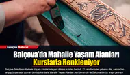 Balçova’da Mahalle Yaşam Alanları Kurslarla Renkleniyor