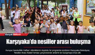 Karşıyaka’da nesiller arası buluşma