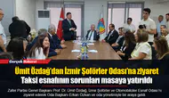 Ümit Özdağ’dan İzmir Şoförler Odası’na ziyaret... Taksi esnafının sorunları masaya yatırıldı
