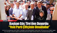 Başkan Güç Tire’den Duyurdu: “Yeni Parti Çiftçinin Umududur”