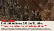 Eski hükümlülere 550 bin TL hibe: “Terör suçluları da yararlanacak mı?”