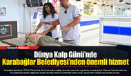 Dünya Kalp Günü’nde Karabağlar Belediyesi’nden önemli hizmet