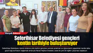 Seferihisar Belediyesi gençleri kentin tarihiyle buluşturuyor