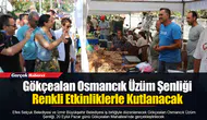Gökçealan Osmancık Üzüm Şenliği Renkli Etkinliklerle Kutlanacak
