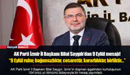 Saygılı’dan 9 Eylül mesajı! "9 Eylül ruhu; bağımsızlıktır, cesarettir, kararlılıktır, birliktir…"