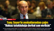 Tunç Soyer'in avukatlarından çağrı: "Haksız tutukluluğa derhal son verilsin"