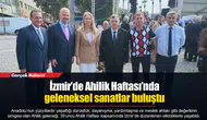İzmir’de Ahilik Haftası’nda geleneksel sanatlar buluştu