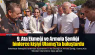 9. Ata Ekmeği ve Armola Şenliği binlerce kişiyi Ulamış’ta buluşturdu