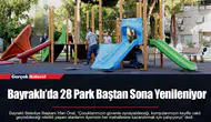 Bayraklı’da 28 Park Baştan Sona Yenileniyor