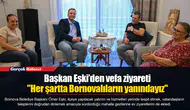 Başkan Eşki’den vefa ziyareti...  "Her şartta Bornovalıların yanındayız"